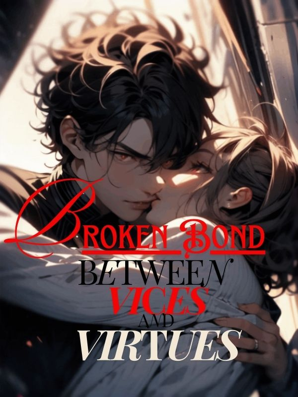 Broken Bond: Between Vices and Virtues (BL)
