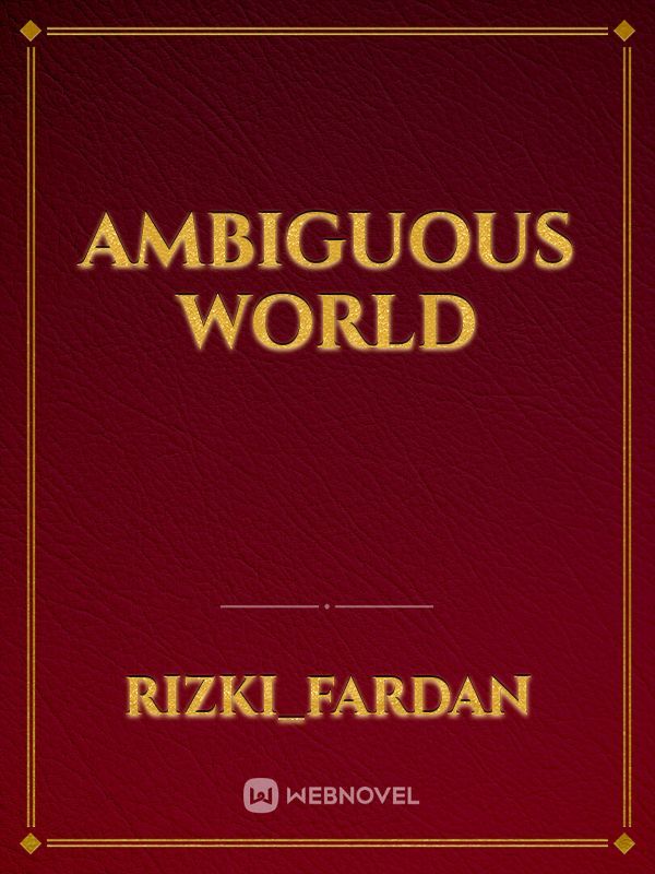 ambiguous world