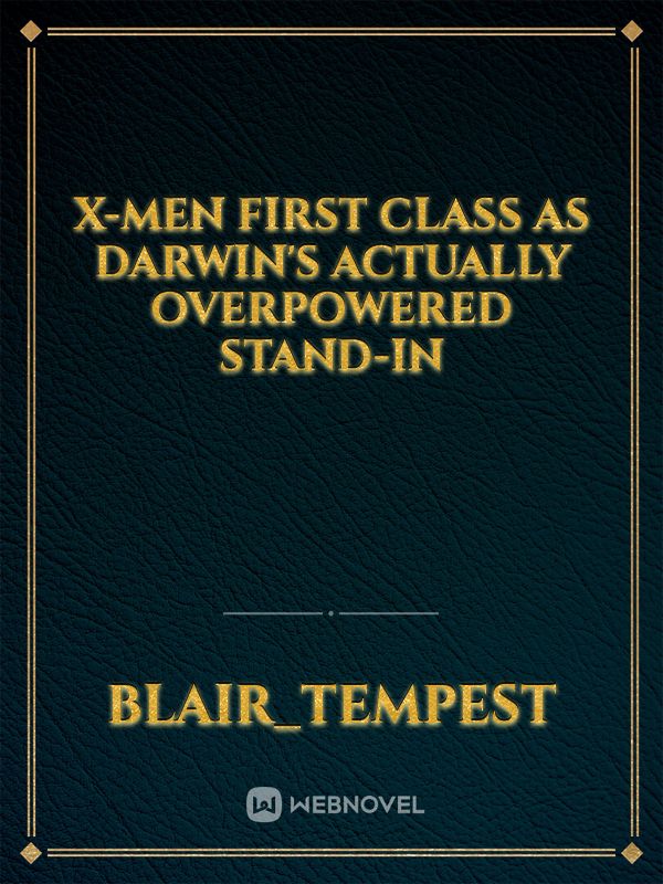 X-Men First Class as Darwin's actually overpowered stand-in