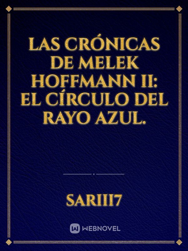 Las Crónicas de Melek Hoffmann II: El Círculo del Rayo Azul.