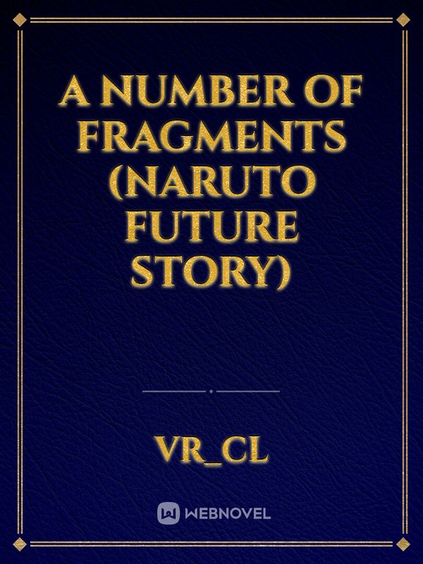 A number of fragments (Naruto future story) Book