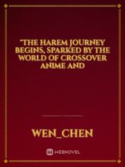 "The harem journey begins, sparked by the world of crossover anime and Book