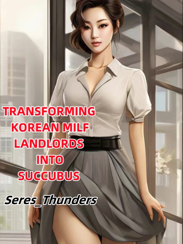 Transforming Korean Milf landlords into Succubus