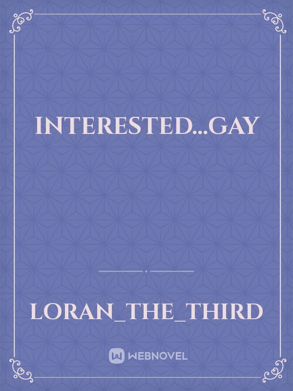 Interested...GAY