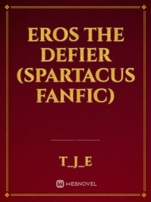 Eros the Defier (Spartacus fanfic)
