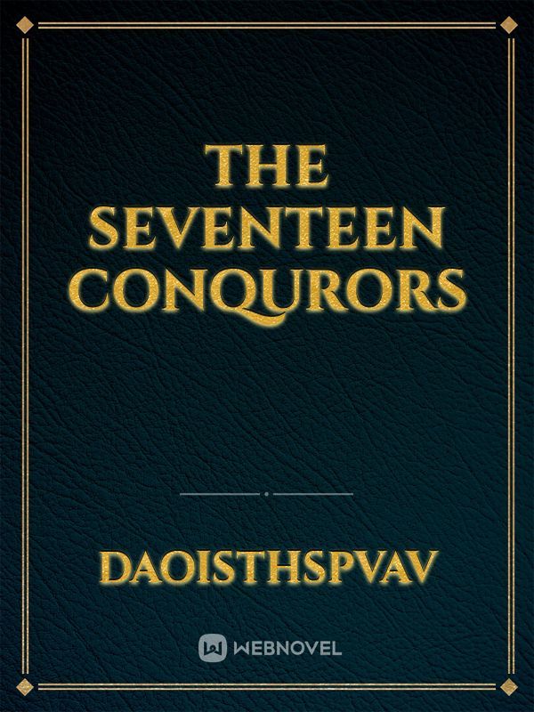 the seventeen conqurors
