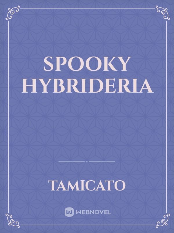 Spooky Hybrideria