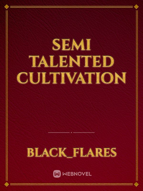 Semi Talented Cultivation