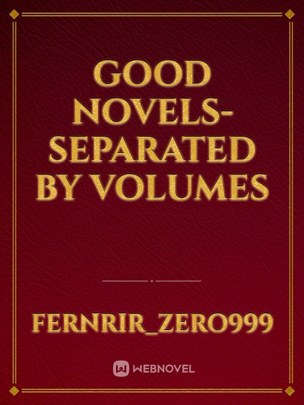 good novels- separated by volumes