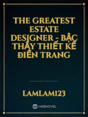 The Greatest Estate Designer - Bậc thầy thiết kế điền trang Book