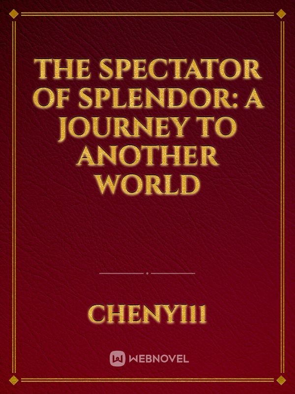 The Spectator of Splendor: A Journey to Another World