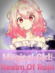 Magical Girl: Realm Of Ruin (Pause due do writer block) Book