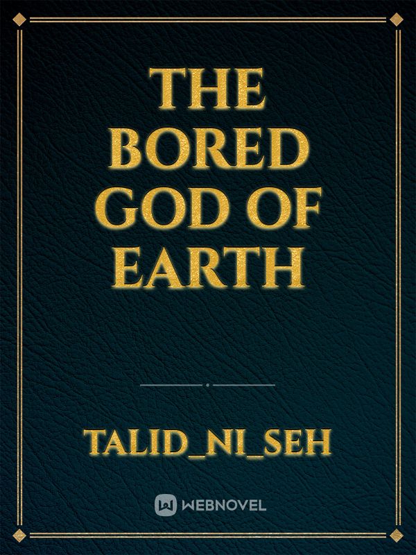 The Bored God Of Earth