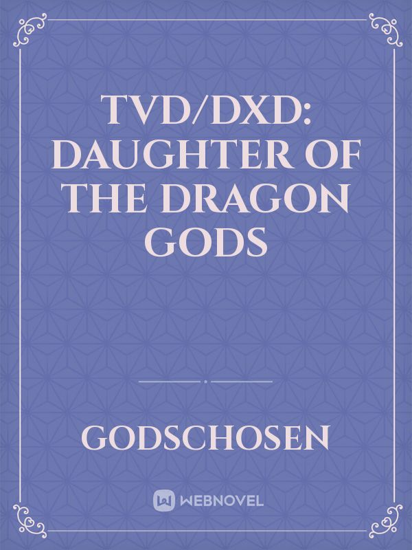 TVD/DXD: Daughter of the Dragon Gods