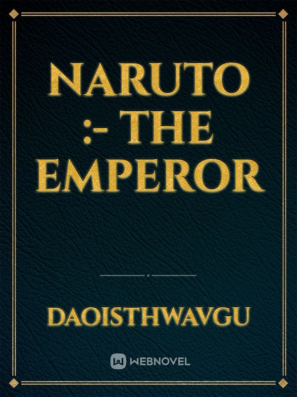 Naruto :- The Emperor