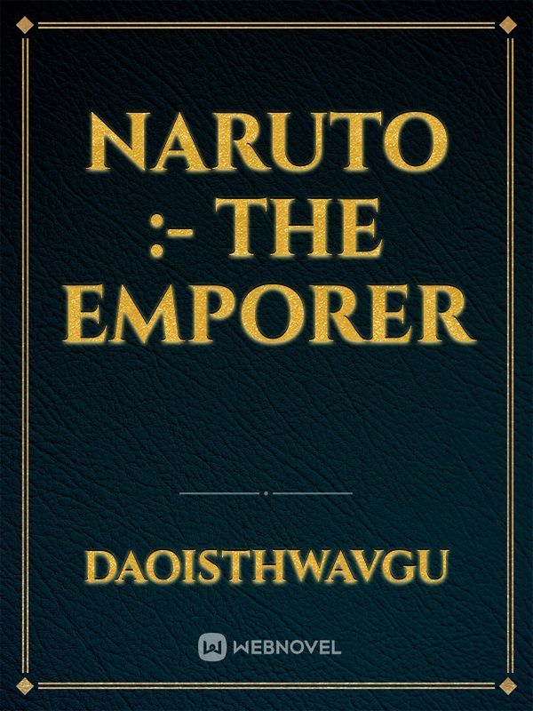 Naruto :- The Emporer