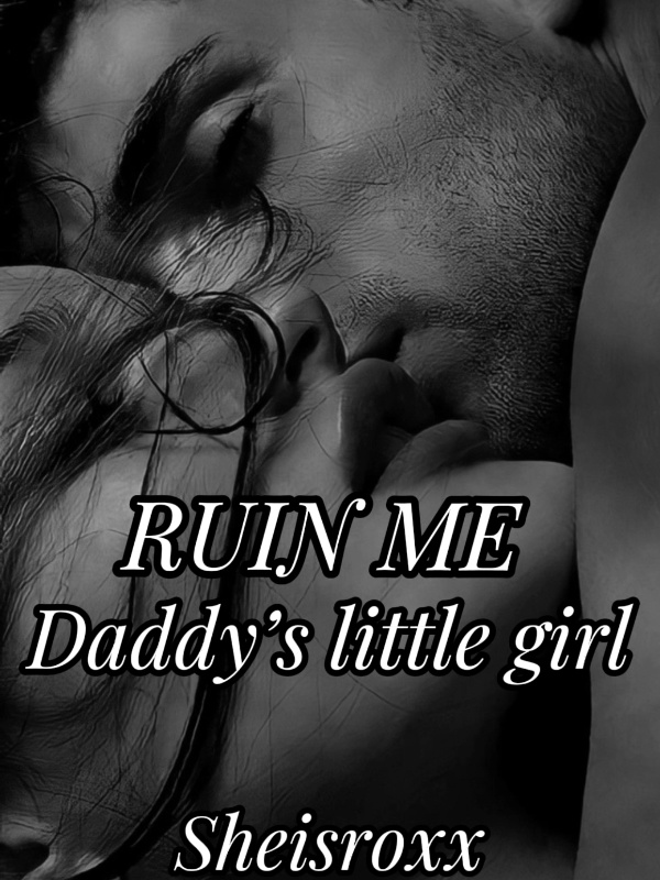 Ruin Me:Daddy’s little girl Book