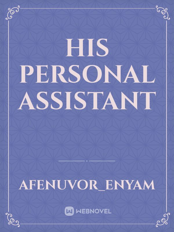 HIS PERSONAL ASSISTANT