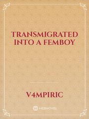 Transmigrated into a Femboy Book