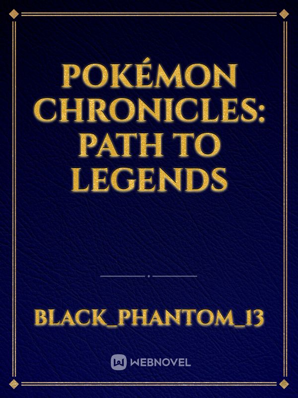 Pokémon Chronicles: Path to Legends