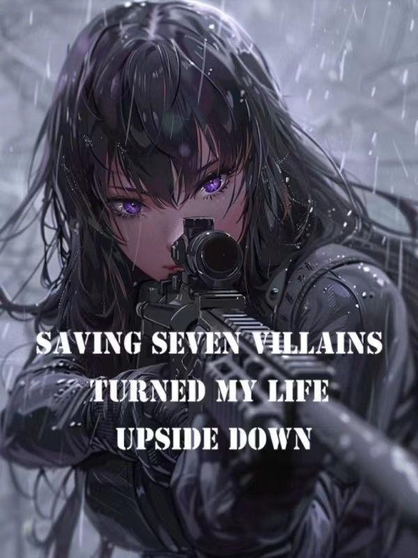 Saving Seven Villains Turned My Life Upside Down