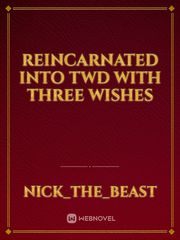 Reincarnated Into TWD With Three Wishes Book