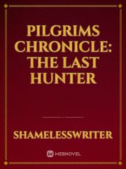 Pilgrims chronicle: The last hunter Book