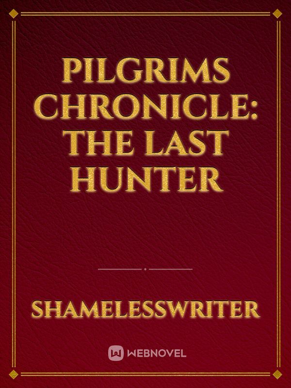 Pilgrims chronicle: The last hunter