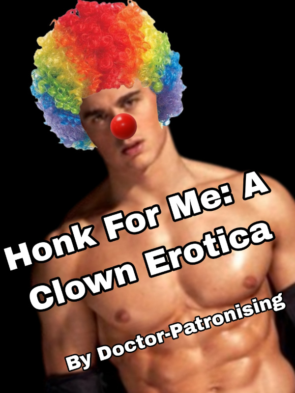 Honk For Me: A Clown Erotica