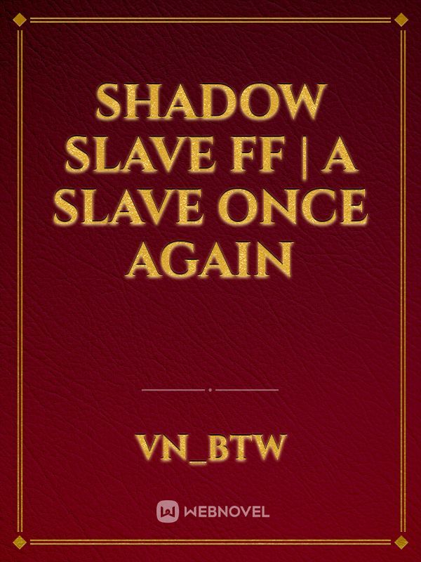 Shadow Slave FF | A Slave Once Again