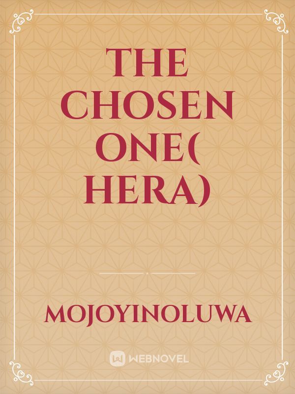 The Chosen One( Hera)