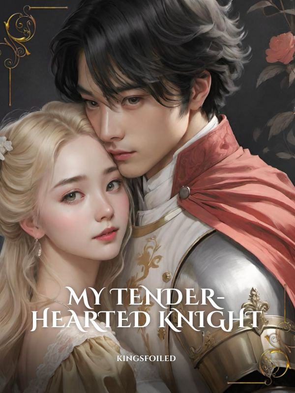 My Tender-Hearted Knight