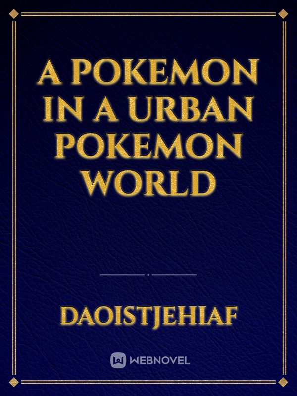 A pokemon in a urban pokemon world Book