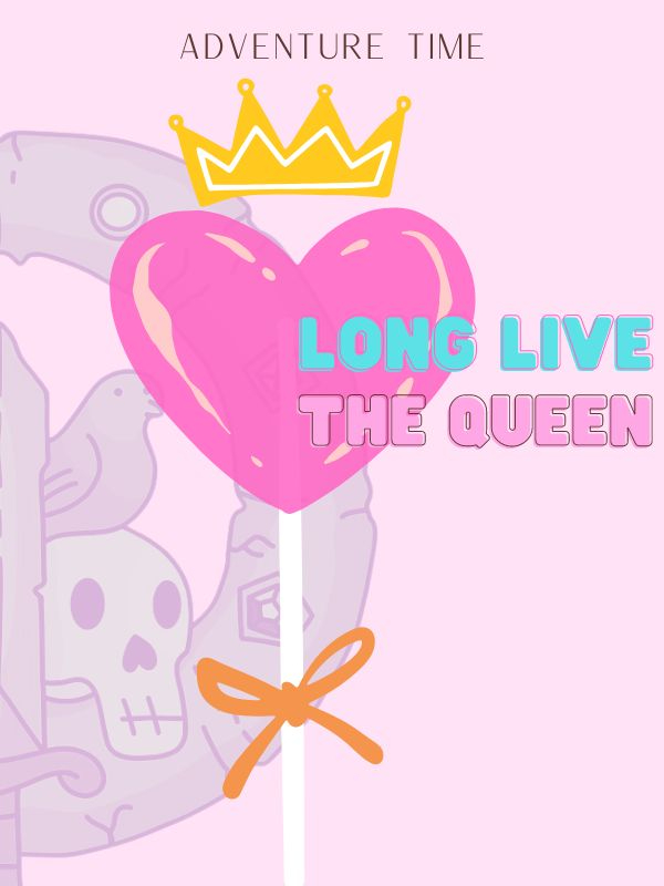 Long Live The Queen - Adventure Time Fanfic