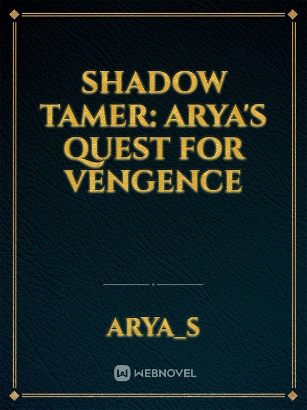 Shadow Tamer: Arya's Quest for Vengence