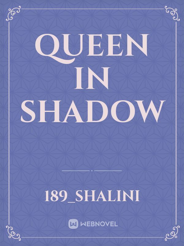 Queen in shadow