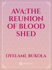 AVA:the reunion of blood shed Book