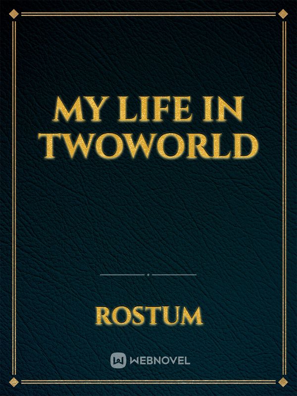 my life in twoworld