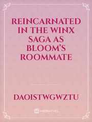 Reincarnated  in The winx saga as bloom’s roommate Book