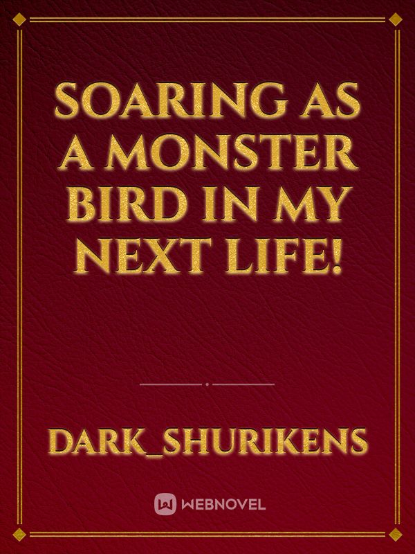 Soaring as a Monster Bird in my Next Life!