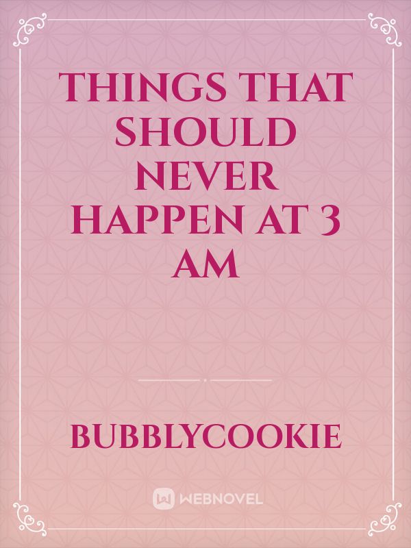 Things that should never happen at 3 am Book
