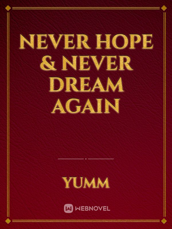 Never Hope & Never Dream Again
