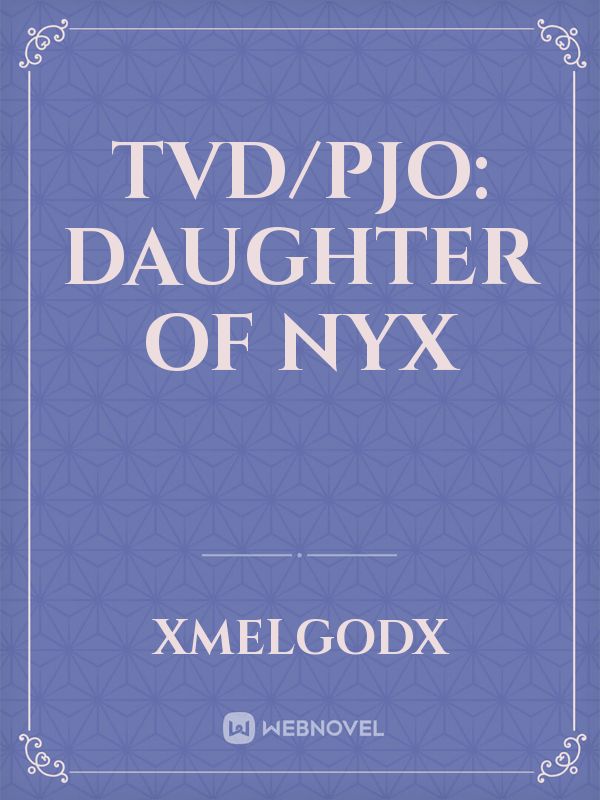 TVD/PJO: Daughter of Nyx