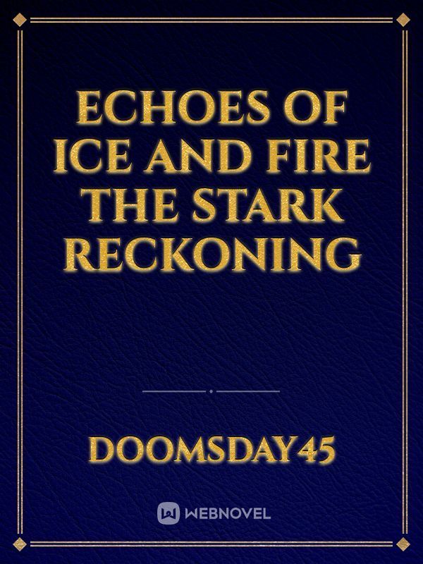 Echoes of Ice and Fire The Stark Reckoning