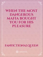 WHEN THE MOST DANGEROUS MAFIA BOUGHT YOU FOR HIS PLEASURE Book