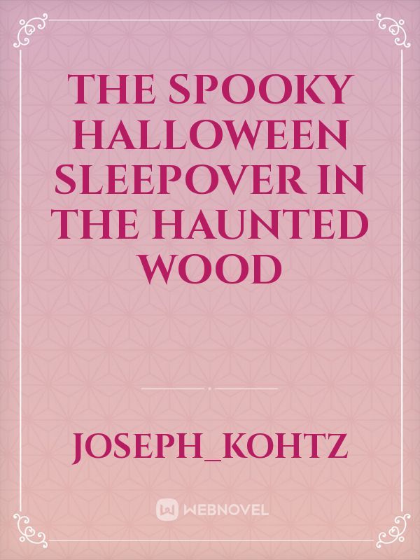 The Spooky Halloween Sleepover in the Haunted Wood