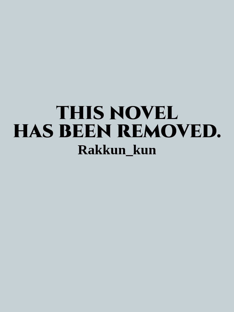 This Novel Has Been REMOVED.
