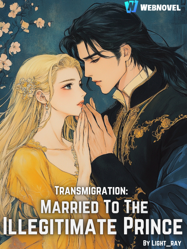 Transmigration: Married To The Illegitimate Prince