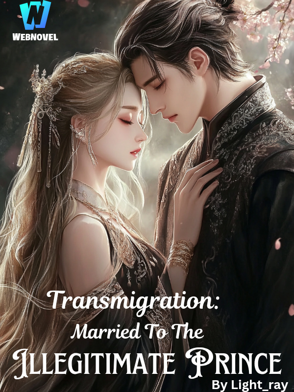 Transmigration: Married To The Illegitimate Prince