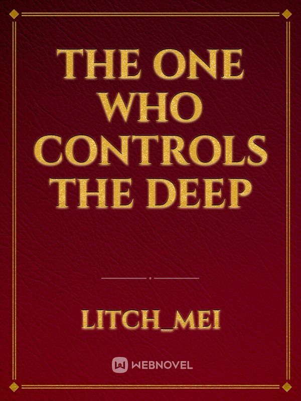 The One Who Controls The Deep